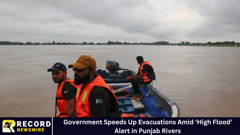 Government Speeds Up Evacuations Amid ‘High Flood’ Alert in Punjab Rivers