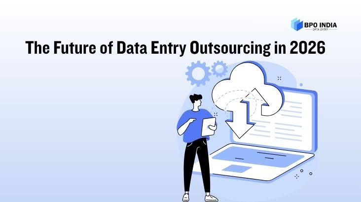 Why Businesses Are Outsourcing Data Entry Services in 2026